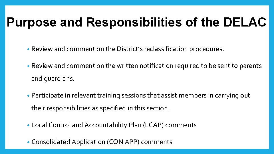 Purpose and Responsibilities of the DELAC • Review and comment on the District’s reclassification