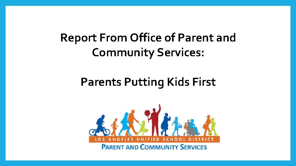 Report From Office of Parent and Community Services: Parents Putting Kids First 