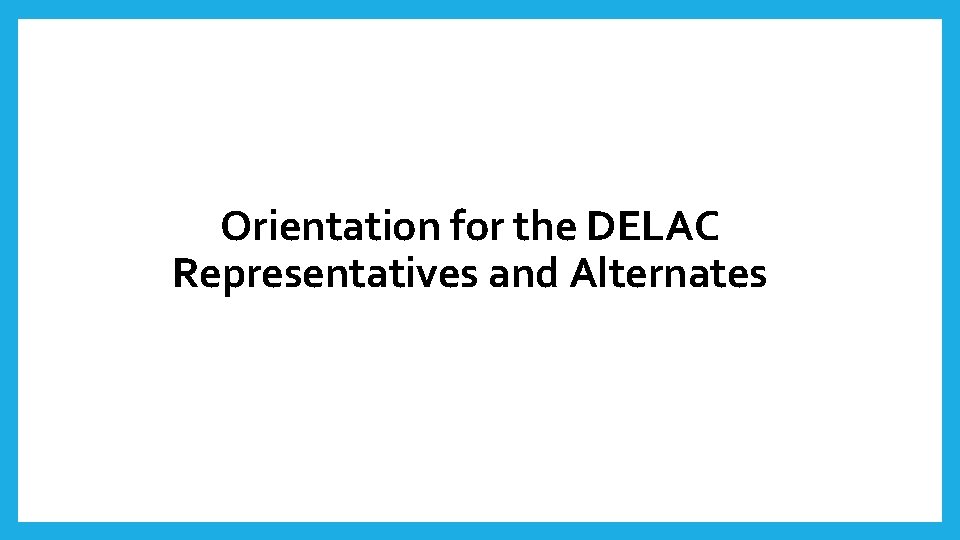 Orientation for the DELAC Representatives and Alternates 