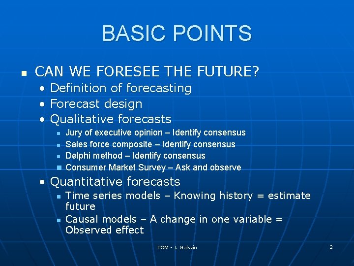 BASIC POINTS n CAN WE FORESEE THE FUTURE? • • • Definition of forecasting