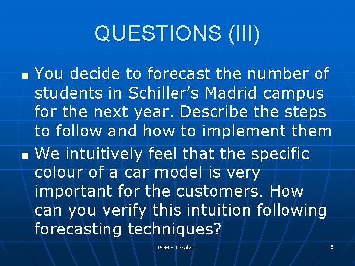 QUESTIONS (III) n n You decide to forecast the number of students in Schiller’s