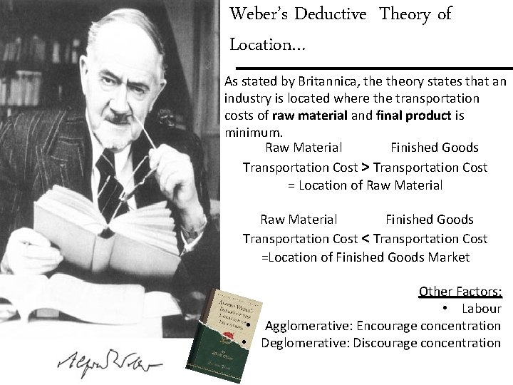 Weber’s Deductive Theory of Location… As stated by Britannica, theory states that an industry