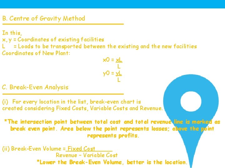 B. Centre of Gravity Method In this, x, y = Coordinates of existing facilities