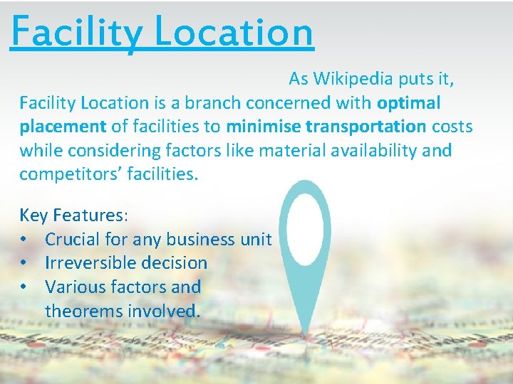 Facility Location As Wikipedia puts it, Facility Location is a branch concerned with optimal