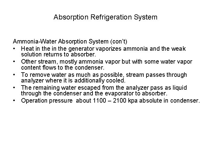 Absorption Refrigeration System Ammonia-Water Absorption System (con’t) • Heat in the generator vaporizes ammonia