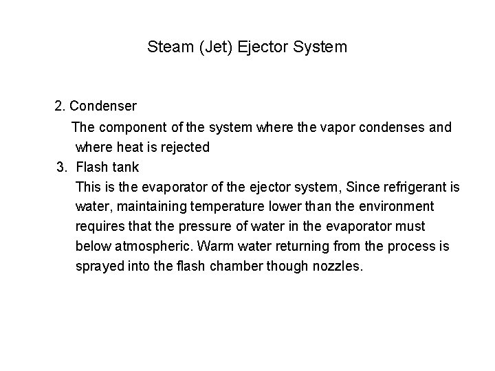 Steam (Jet) Ejector System 2. Condenser The component of the system where the vapor