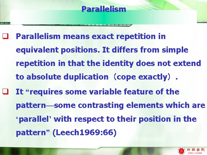 Parallelism q Parallelism means exact repetition in equivalent positions. It differs from simple repetition