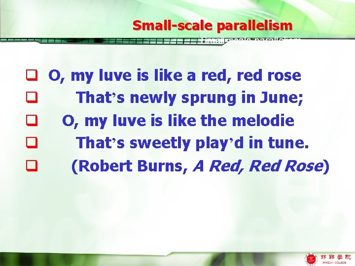 Small-scale parallelism q O, my luve is like a red, red rose q That’s