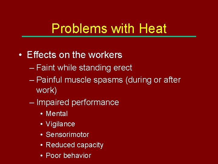 Problems with Heat • Effects on the workers – Faint while standing erect –
