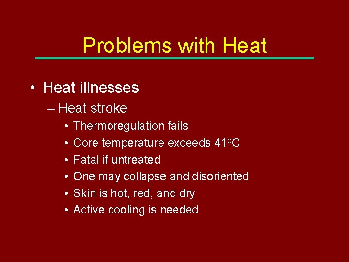 Problems with Heat • Heat illnesses – Heat stroke • • • Thermoregulation fails