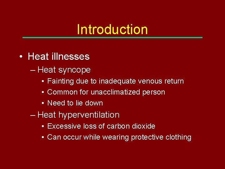 Introduction • Heat illnesses – Heat syncope • Fainting due to inadequate venous return