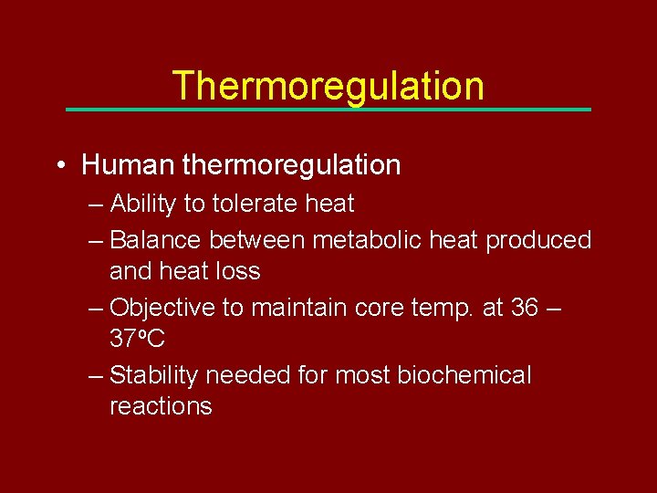 Thermoregulation • Human thermoregulation – Ability to tolerate heat – Balance between metabolic heat