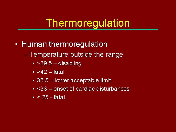 Thermoregulation • Human thermoregulation – Temperature outside the range • • • >39. 5