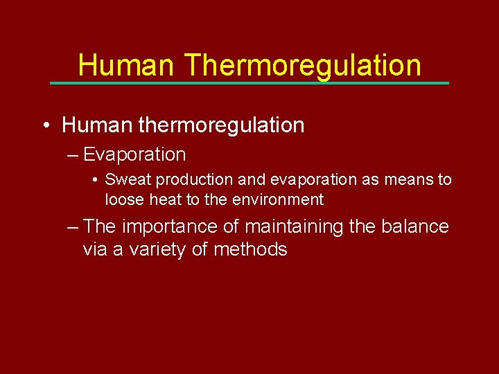 Human Thermoregulation • Human thermoregulation – Evaporation • Sweat production and evaporation as means