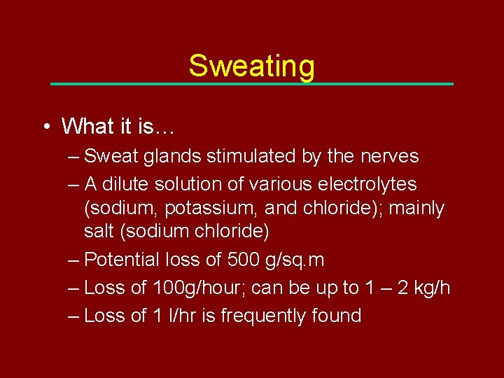 Sweating • What it is… – Sweat glands stimulated by the nerves – A