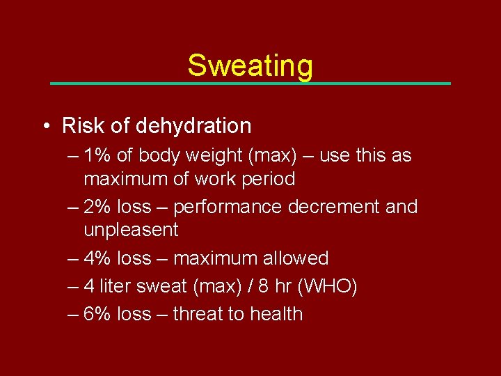 Sweating • Risk of dehydration – 1% of body weight (max) – use this