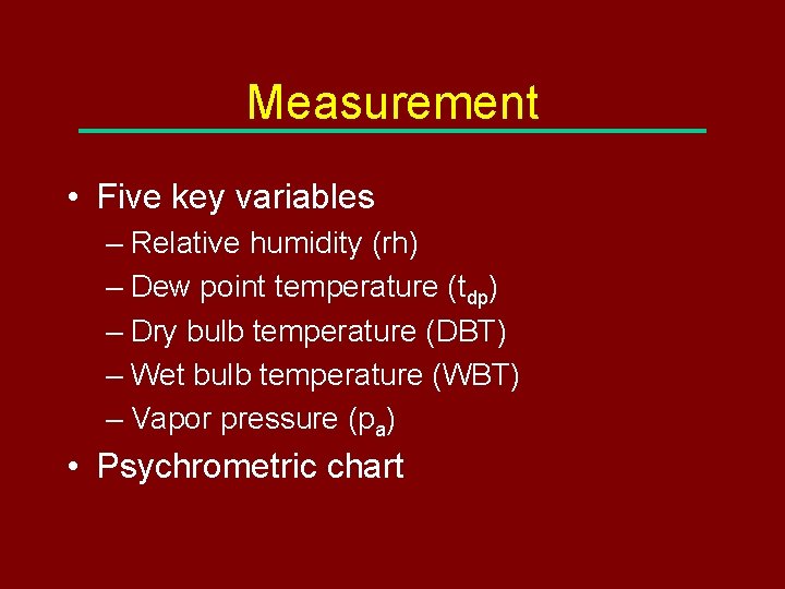 Measurement • Five key variables – Relative humidity (rh) – Dew point temperature (tdp)