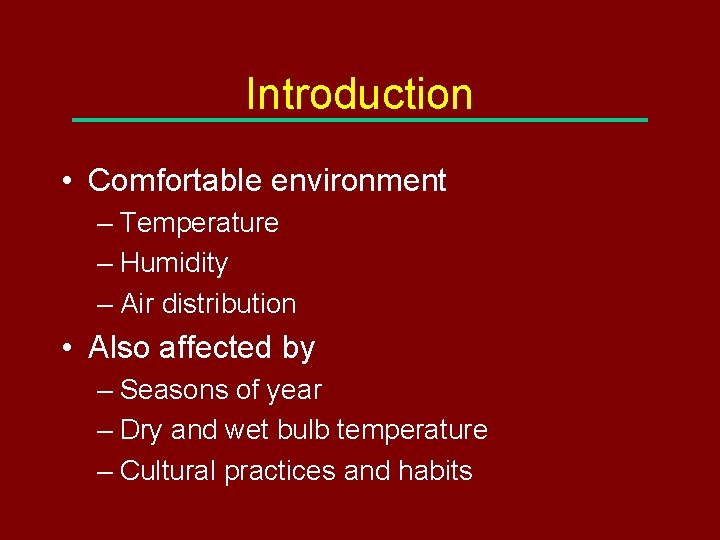 Introduction • Comfortable environment – Temperature – Humidity – Air distribution • Also affected
