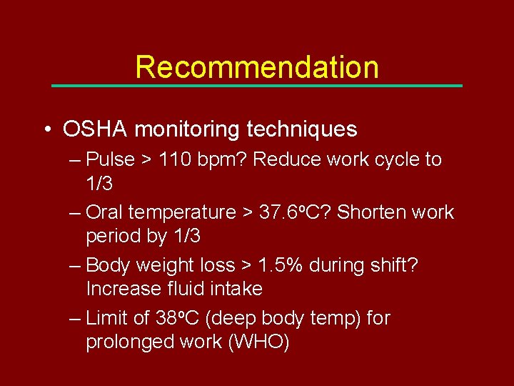 Recommendation • OSHA monitoring techniques – Pulse > 110 bpm? Reduce work cycle to