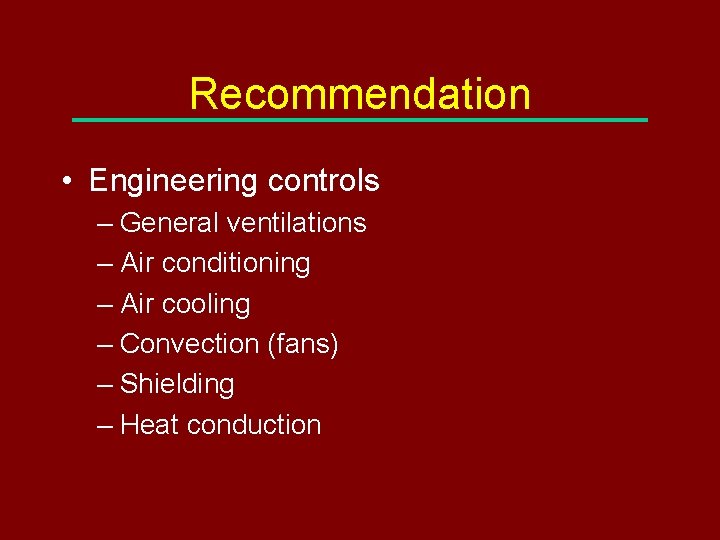 Recommendation • Engineering controls – General ventilations – Air conditioning – Air cooling –