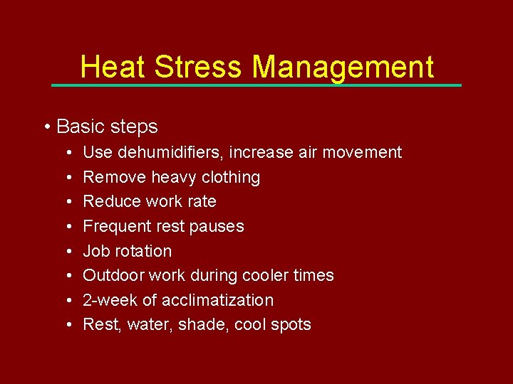 Heat Stress Management • Basic steps • • Use dehumidifiers, increase air movement Remove