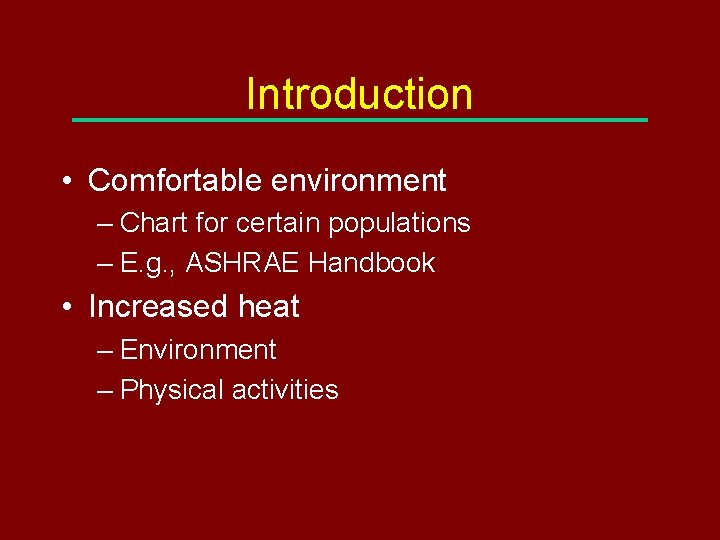 Introduction • Comfortable environment – Chart for certain populations – E. g. , ASHRAE