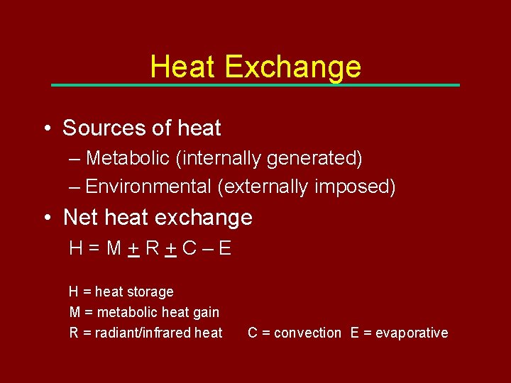 Heat Exchange • Sources of heat – Metabolic (internally generated) – Environmental (externally imposed)