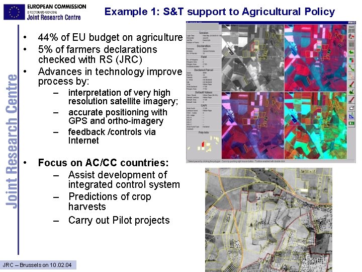 Example 1: S&T support to Agricultural Policy • • • 44% of EU budget