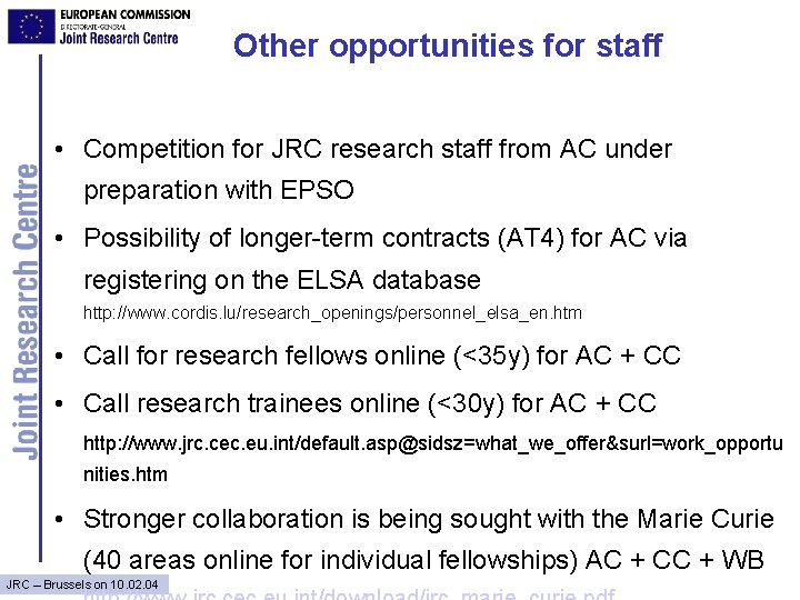 Other opportunities for staff • Competition for JRC research staff from AC under preparation