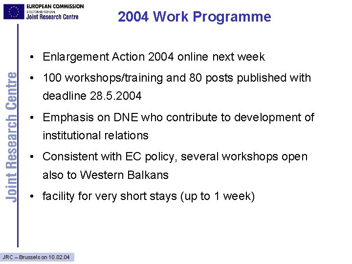2004 Work Programme • Enlargement Action 2004 online next week • 100 workshops/training and