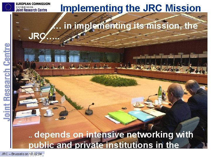 Implementing the JRC Mission … in implementing its mission, the JRC…. . … .