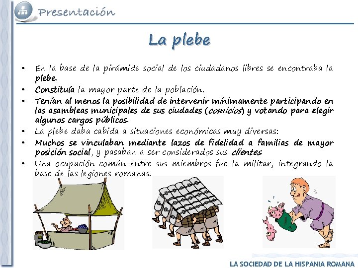 La plebe • • • En la base de la pirámide social de los La plebe • • • En la base de la pirámide social de los