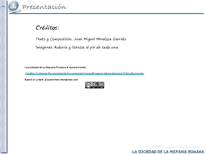 Créditos: Texto y Composición: Juan Miguel Mendoza Garrido Imágenes: Autoría y licencia al Créditos: Texto y Composición: Juan Miguel Mendoza Garrido Imágenes: Autoría y licencia al