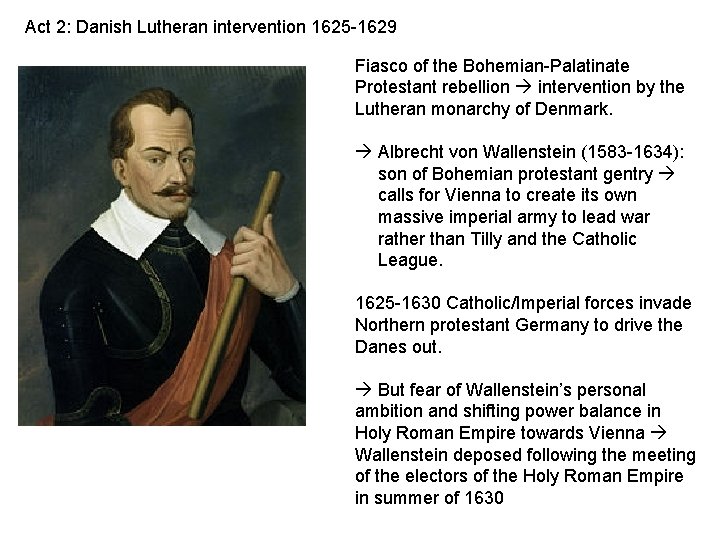 Act 2: Danish Lutheran intervention 1625 -1629 Fiasco of the Bohemian-Palatinate Protestant rebellion intervention