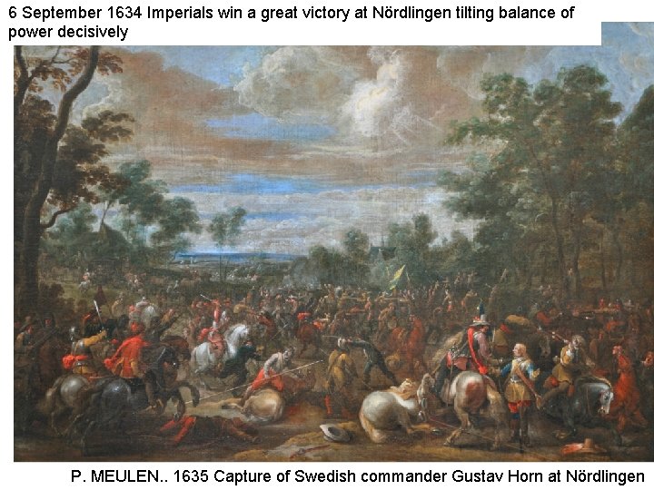 6 September 1634 Imperials win a great victory at Nördlingen tilting balance of power