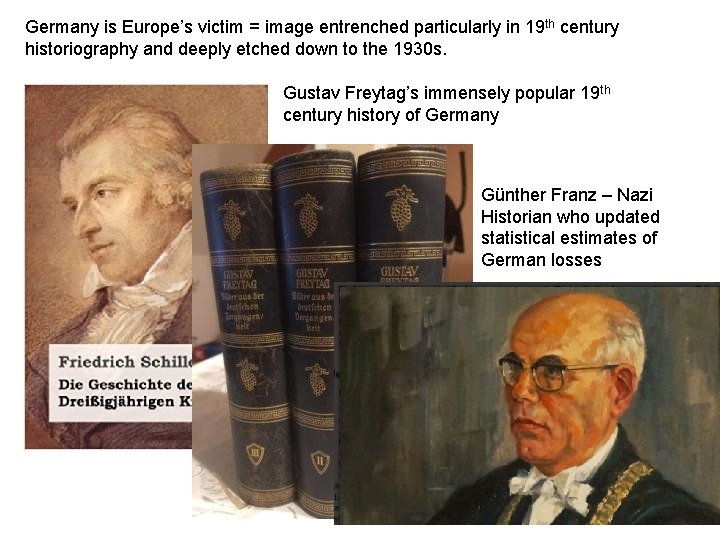 Germany is Europe’s victim = image entrenched particularly in 19 th century historiography and