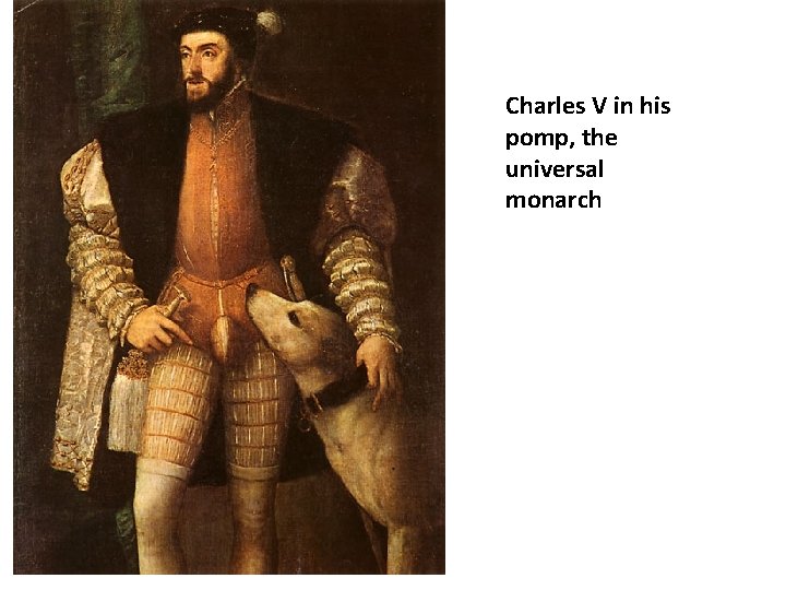 Charles V in his pomp, the universal monarch 