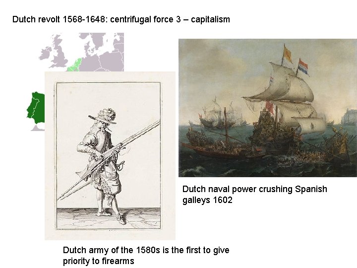 Dutch revolt 1568 -1648: centrifugal force 3 – capitalism Dutch naval power crushing Spanish