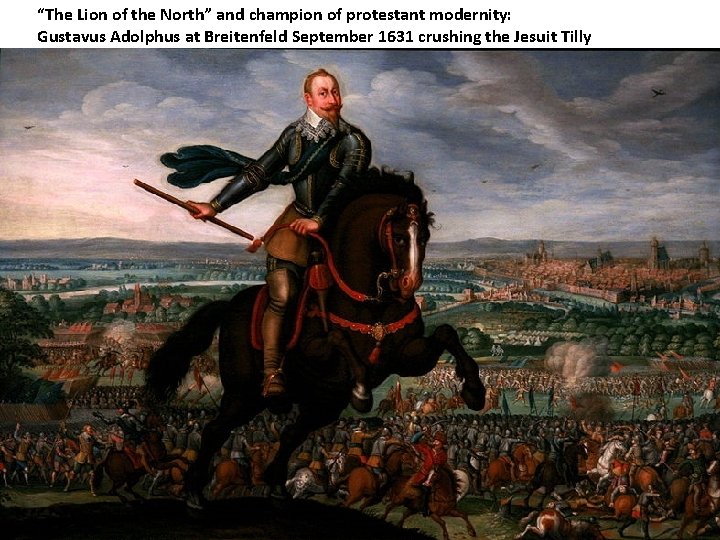 “The Lion of the North” and champion of protestant modernity: Gustavus Adolphus at Breitenfeld