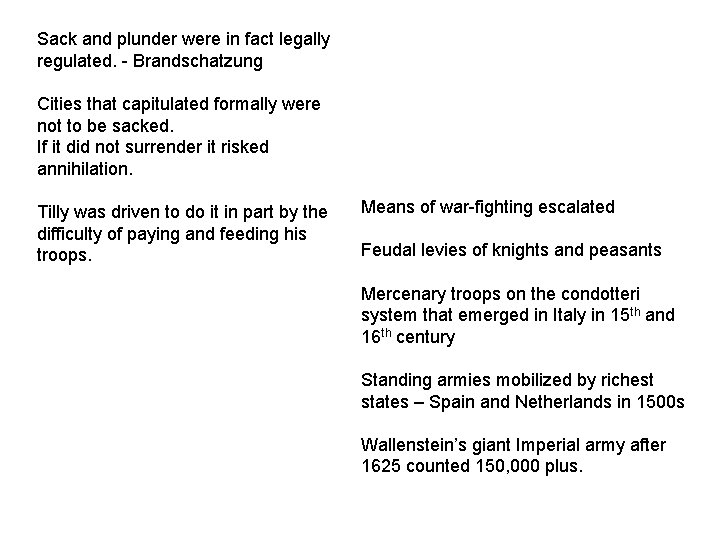 Sack and plunder were in fact legally regulated. - Brandschatzung Cities that capitulated formally