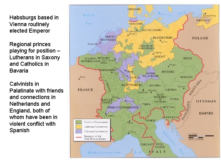 Habsburgs based in Vienna routinely elected Emperor Regional princes playing for position – Lutherans