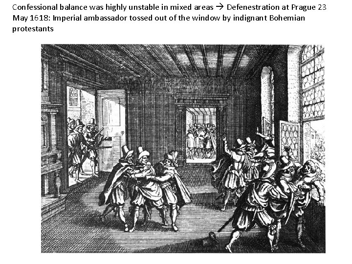 Confessional balance was highly unstable in mixed areas Defenestration at Prague 23 May 1618: