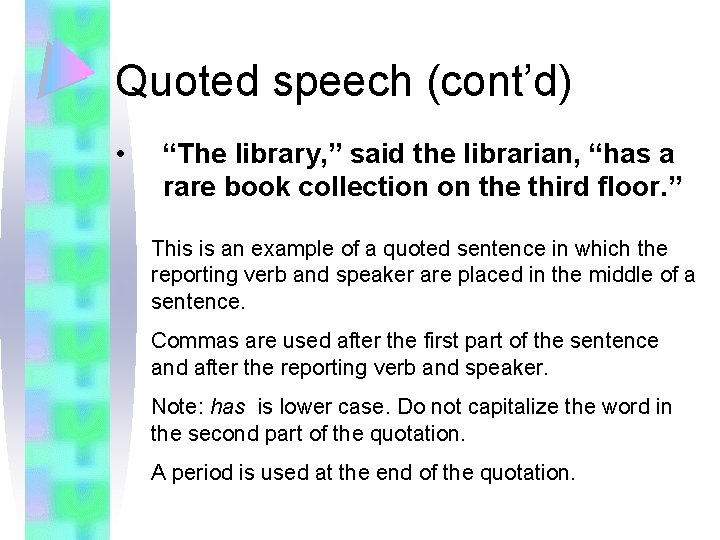 Quoted speech (cont’d) • “The library, ” said the librarian, “has a rare book