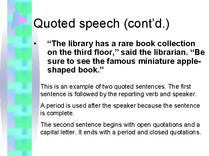 Quoted speech (cont’d. ) • “The library has a rare book collection on the
