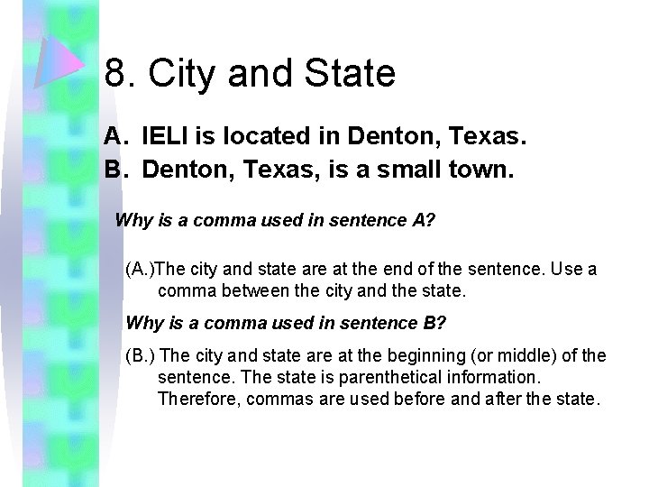 8. City and State A. IELI is located in Denton, Texas. B. Denton, Texas,