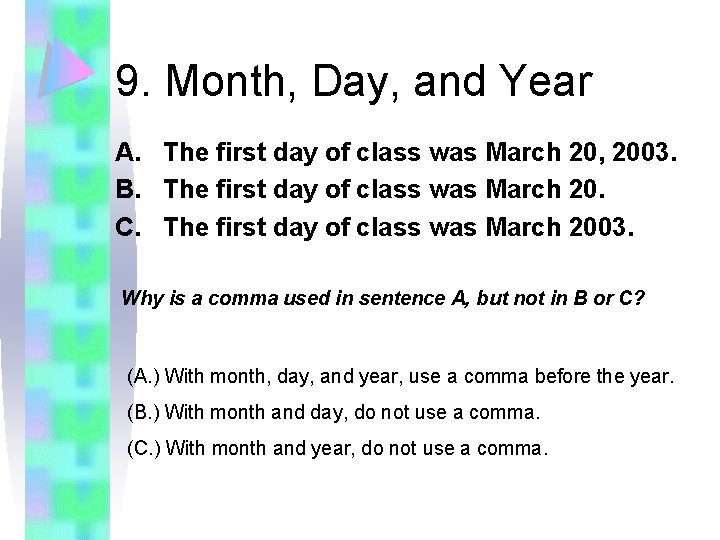 9. Month, Day, and Year A. The first day of class was March 20,