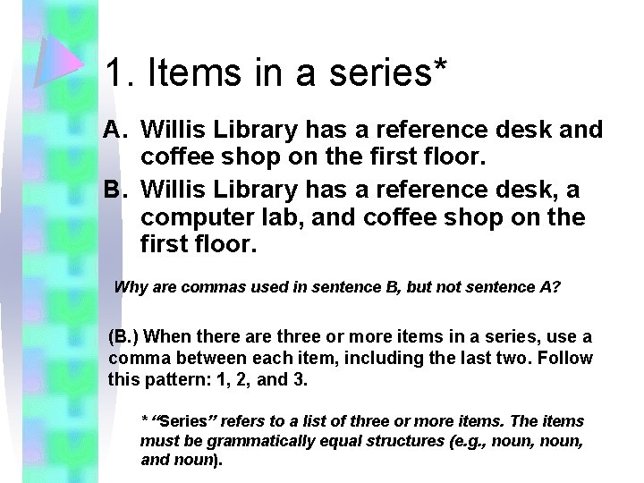 1. Items in a series* A. Willis Library has a reference desk and coffee