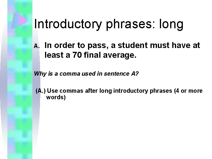 Introductory phrases: long A. In order to pass, a student must have at least