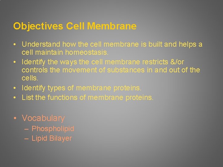 Objectives Cell Membrane • Understand how the cell membrane is built and helps a