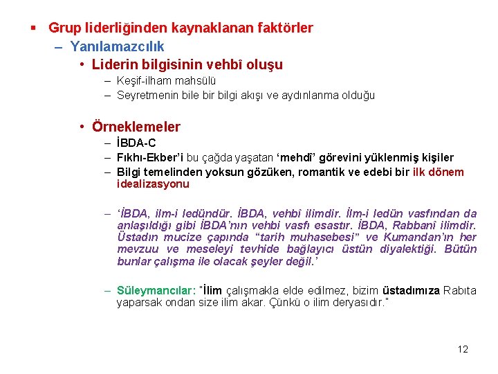 § Grup liderliğinden kaynaklanan faktörler – Yanılamazcılık • Liderin bilgisinin vehbî oluşu – Keşif-ilham